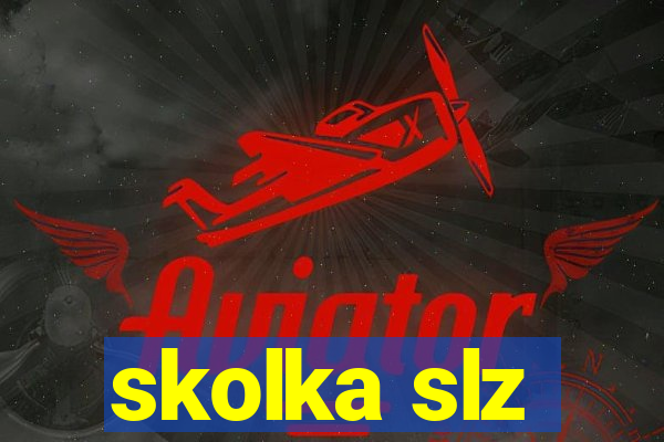 skolka slz