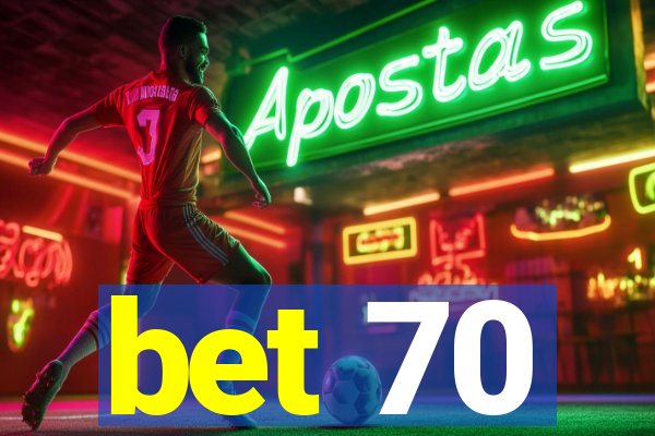 bet 70