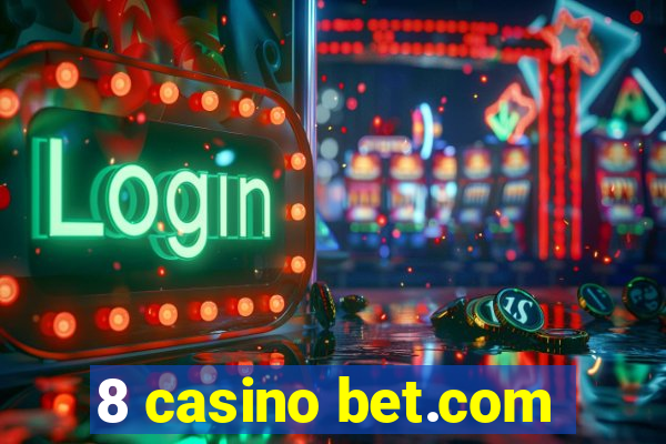 8 casino bet.com