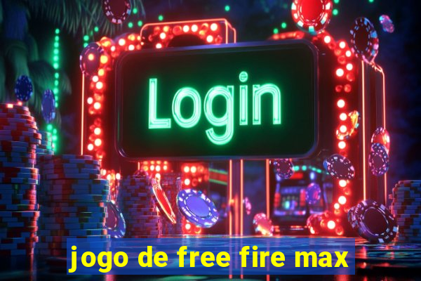 jogo de free fire max