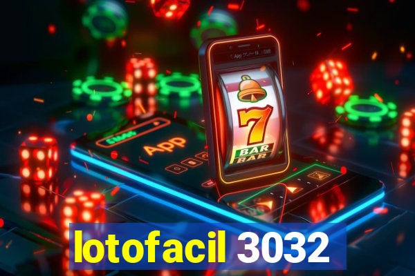 lotofacil 3032