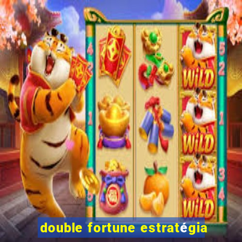 double fortune estratégia