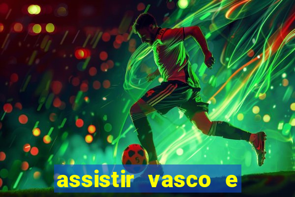 assistir vasco e internacional futemax