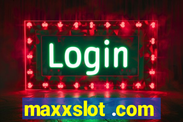 maxxslot .com