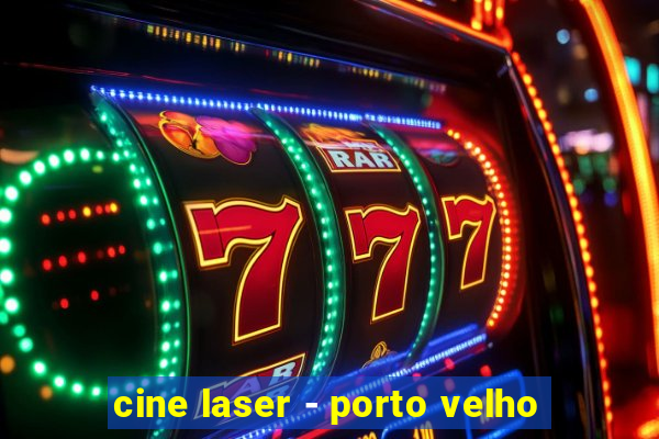 cine laser - porto velho