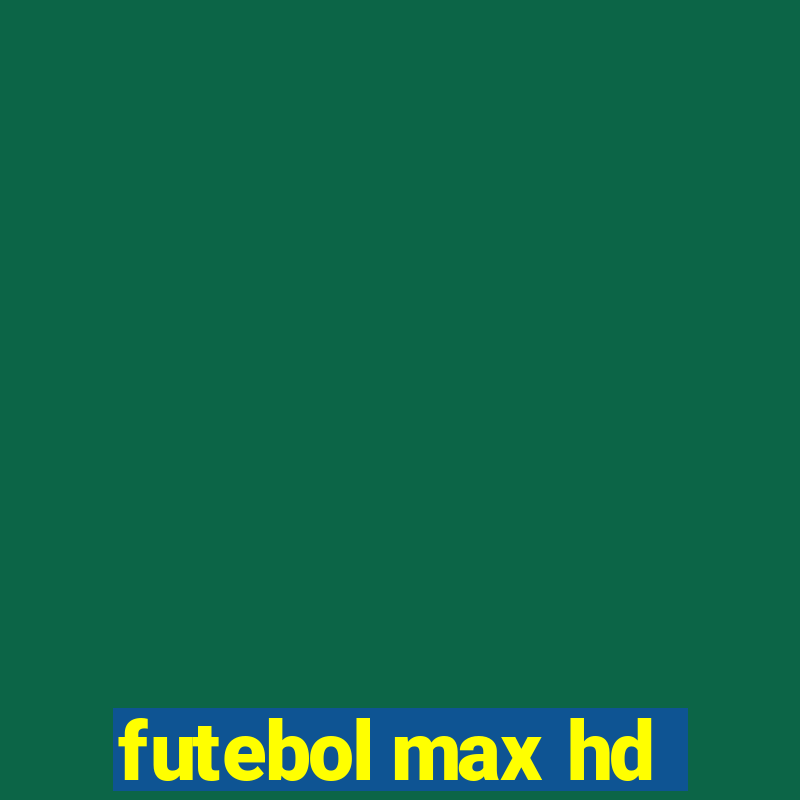 futebol max hd