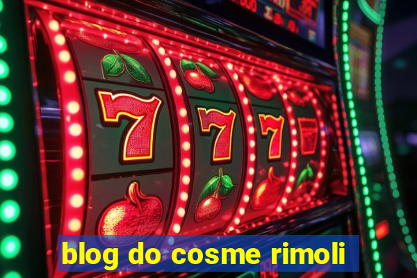 blog do cosme rimoli