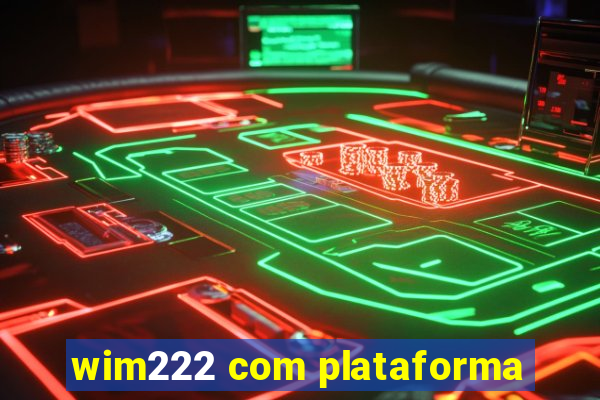 wim222 com plataforma