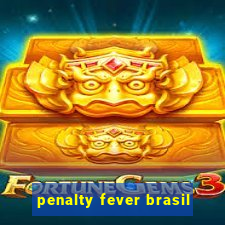 penalty fever brasil