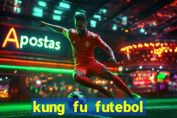 kung fu futebol clube download