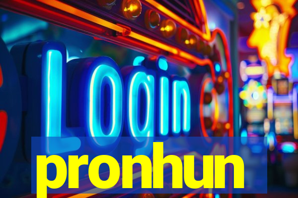 pronhun