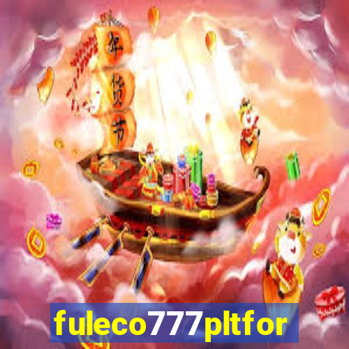 fuleco777pltfor