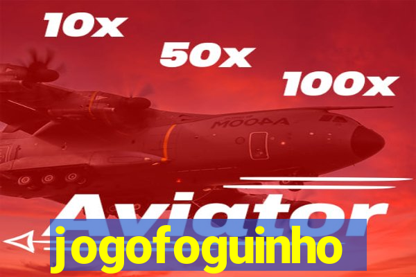 jogofoguinho