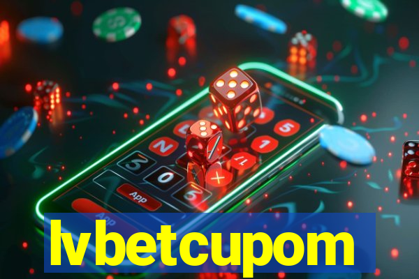 lvbetcupom