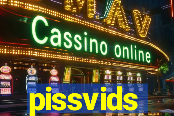 pissvids