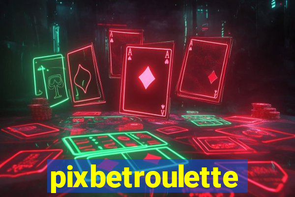 pixbetroulette