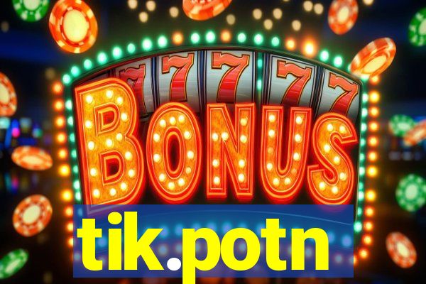 tik.potn