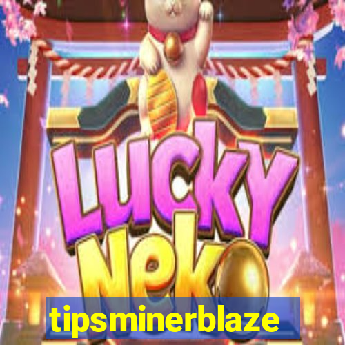 tipsminerblaze